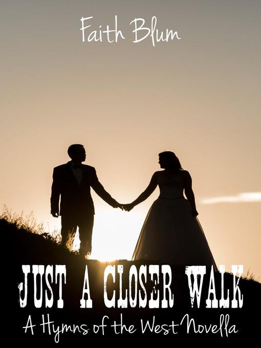 Title details for Just a Closer Walk by Faith Blum - Available